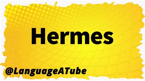 hermes jige pronunciation|Reference: Hermes Pronunciation Guide .